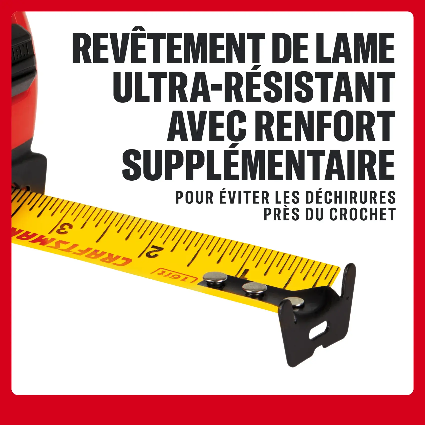 Mètre CRAFTSMAN avec lame ultra-résistante et renfort pour éviter les déchirures près du crochet.