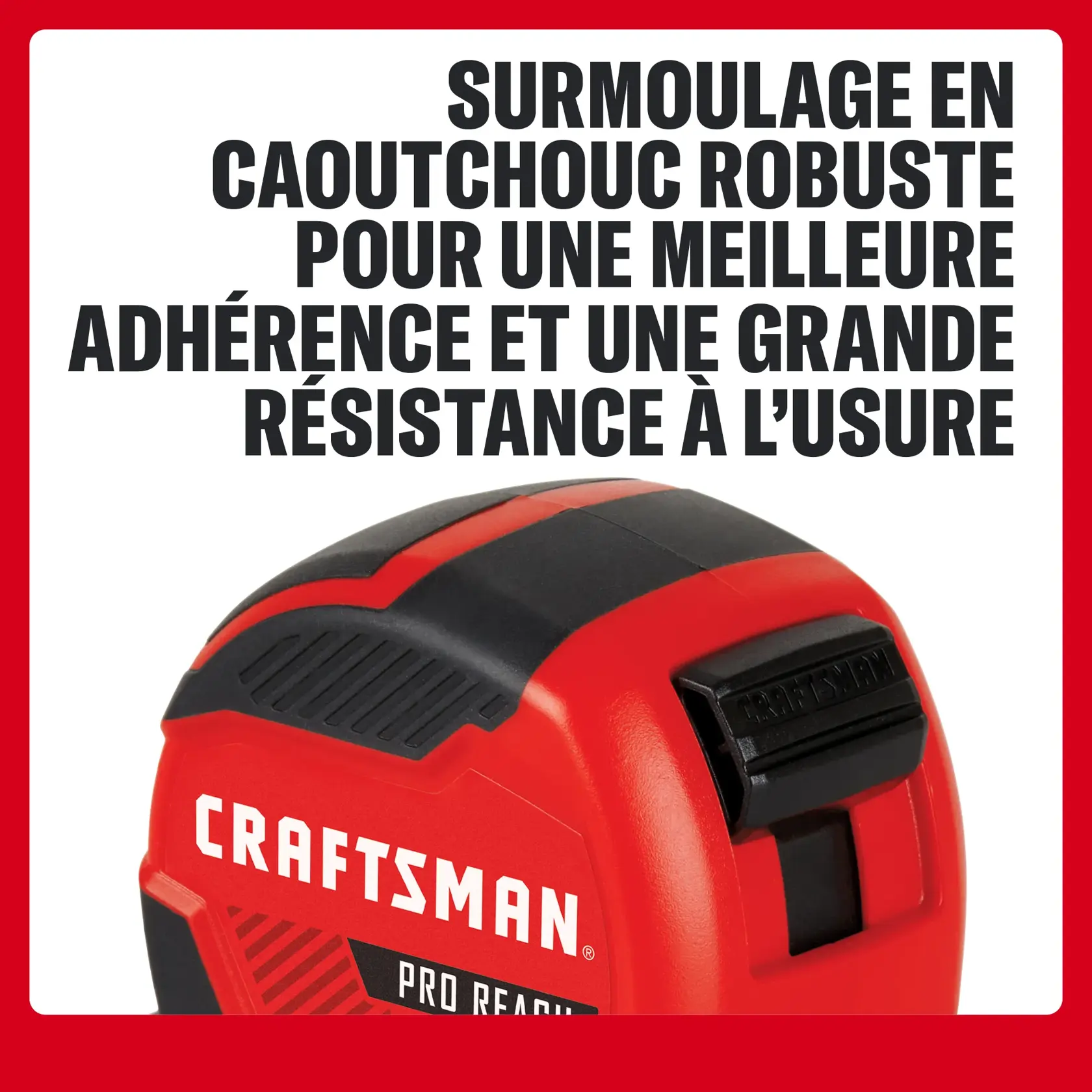 Ruban à mesurer CRAFTSMAN avec surmoulage en caoutchouc pour meilleure adhérence et résistance à l’usure.