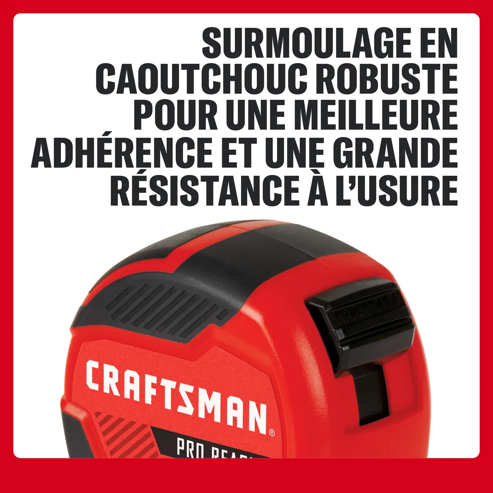 Mètre ruban CRAFTSMAN avec surmoulage caoutchouc robuste pour adhérence et résistance à l’usure.